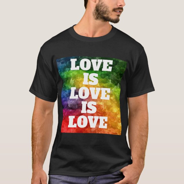 LOVE IS LOVE IS LOVE T-Shirt (Front)