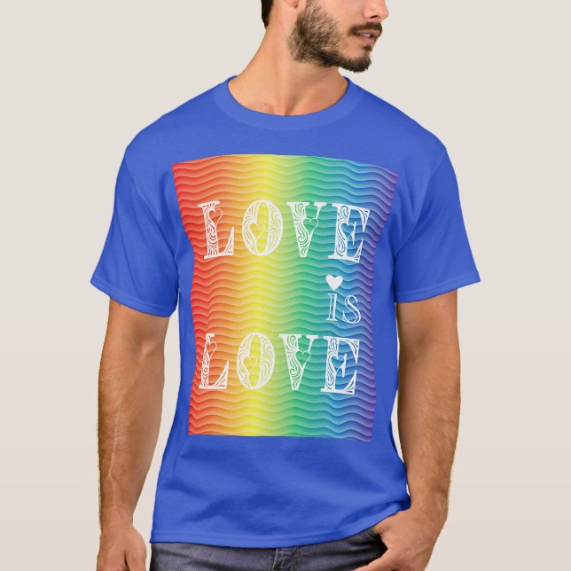 Love is Love LBGTQ Pride T-Shirt (Front)
