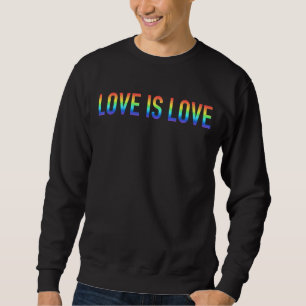 Love Is Love Lgbt Rainbow Gay Lesbian Bi Trans Pri Sweatshirt