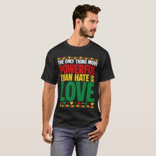 Love Is More Powerful T-Shirt