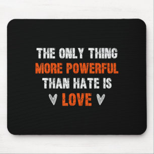 Love is more powerful than hate inspirational mouse mat