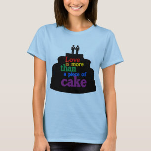LOVE IS MORE THAN A PIECE OF CAKE -.png T-Shirt