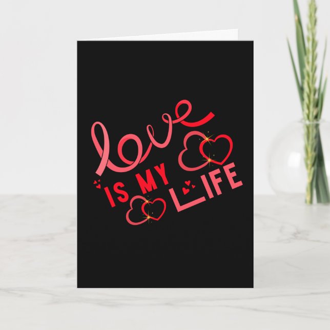 Love is My Life Valentine Card (Front)