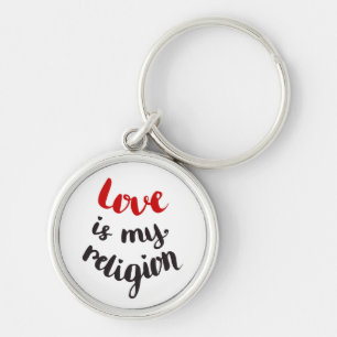 Love Is My Religion Key Ring