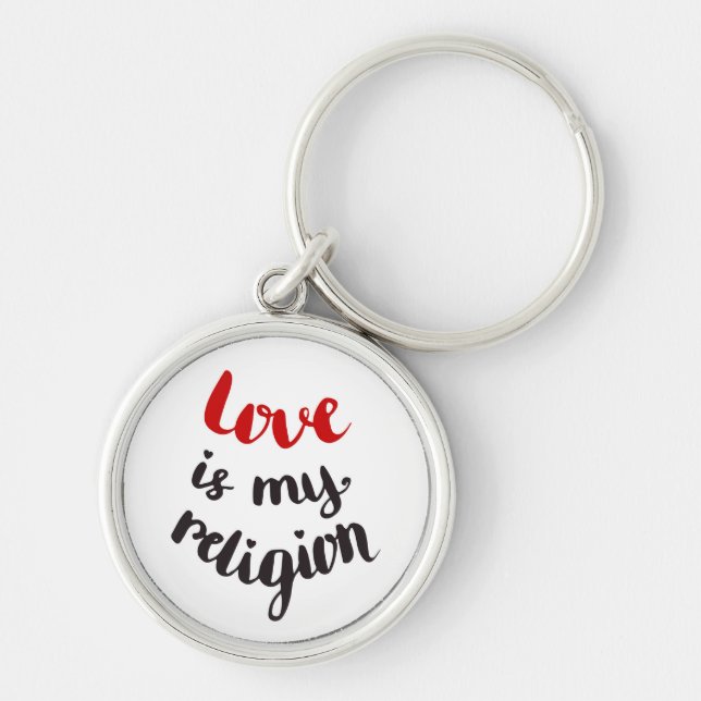 Love Is My Religion Key Ring (Front)