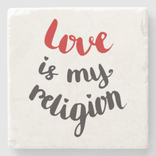 Love Is My Religion Stone Coaster