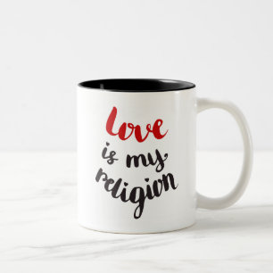 Love Is My Religion Two-Tone Coffee Mug