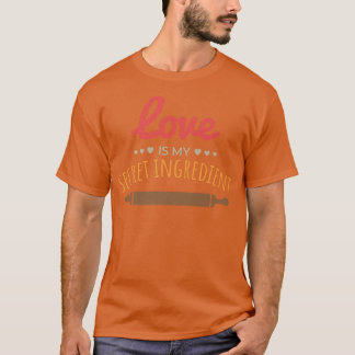 Love is My Secret Ingredient Cooking Kneading Baki T-Shirt