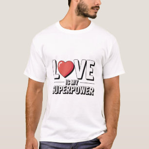 Love Is My Superpower Shirt