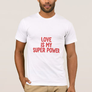 Love Is My Superpower Statement T-Shirt