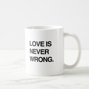 LOVE IS NEVER WRONG COFFEE MUG