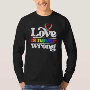 Love Is Never Wrong Lgbtq Diversity Rainbow Pride T-Shirt