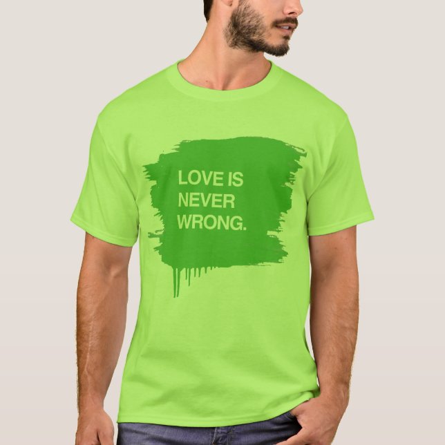 LOVE IS NEVER WRONG T-Shirt (Front)