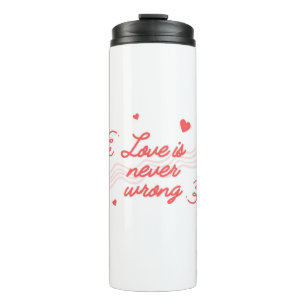Love is never wrong thumbler thermal tumbler