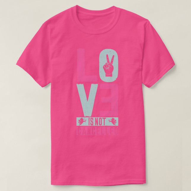 Love is Not Cancelled 2 T-Shirt (Design Front)