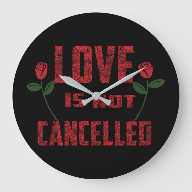 Love is not cancelled large clock (Front)