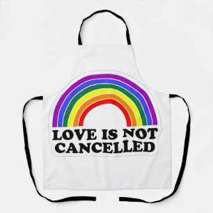 Love Is Not Cancelled Rainbow LGBT Pride Month Apron