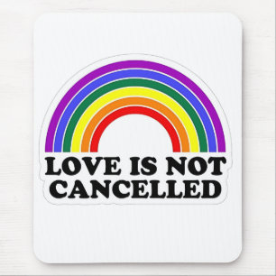 Love Is Not Cancelled Rainbow LGBT Pride Month  Mouse Mat
