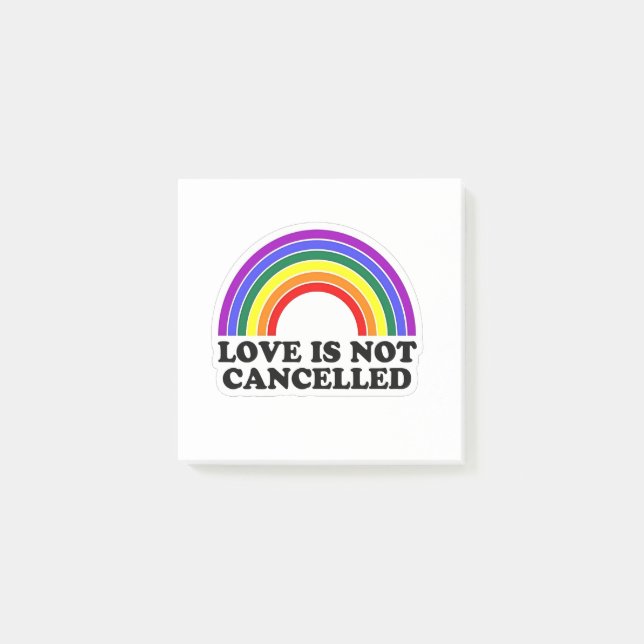 Love Is Not Cancelled Rainbow LGBT Pride Month  Post-it Notes (Front)