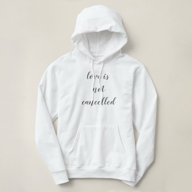 love is not cancelled simple purview design hoodie (Design Front)