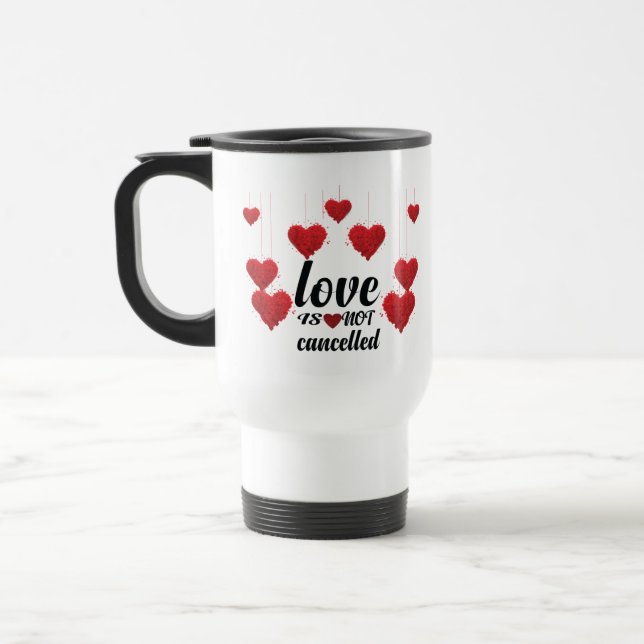 Love Is Not Cancelled Travel Mug (Left)
