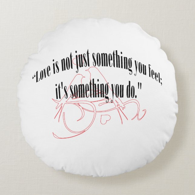 LOVE IS NOT JUST SOMETHING YOU FEEL ROUND CUSHION (Front)