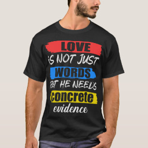 Love is not just words T-Shirt