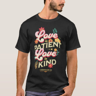 Love is Patient 1 Corinthians 13 4 Catholic Bible  T-Shirt