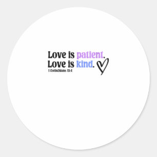 Love Is Patient And Kind Timeless Appeal  Classic Round Sticker