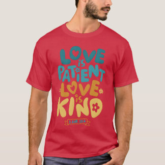 Love is Patient Love is Kind 1 Corinthians T-Shirt