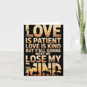 Love Is Patient Love Is Kind But Yall Gonna Make M Card