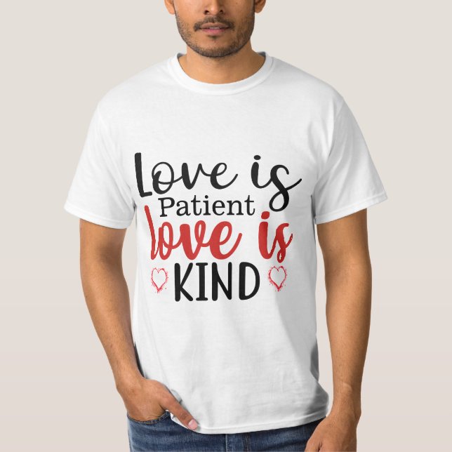 Love Is Patient Love Is Kind T-Shirt (Front)