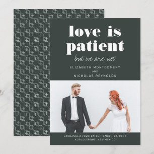 Love is Patient We Are Not   Wedding Announcement