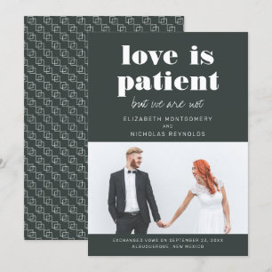 Love is Patient We Are Not   Wedding Announcement