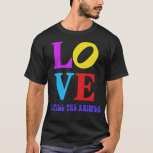 Love is Still the Answer T-Shirt