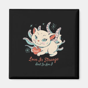 Love Is Strange And So Am I - Weird Cat Valentine  Magnet