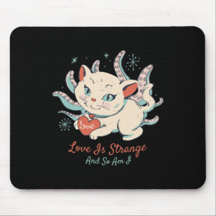 Love Is Strange And So Am I - Weird Cat Valentine Mouse Mat
