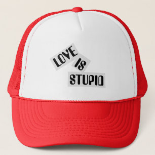 Love is stupid - Trucker Hat