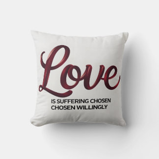 Love is Suffering Inspirational Quote Throw Pillow