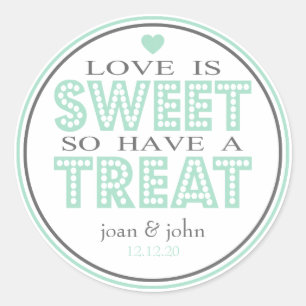 Love Is Sweet So Have A Treat (Green / Grey) Classic Round Sticker