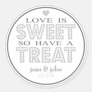 Love Is Sweet So Have A Treat (Silver / Grey) Classic Round Sticker