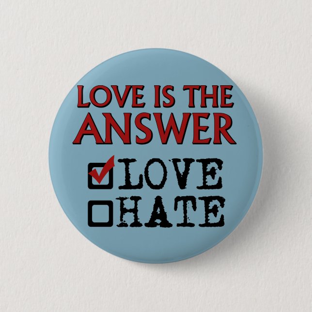 Love is the Answer. 6 Cm Round Badge (Front)