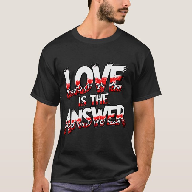 Love is the Answer Text Graphic with Bold Leopard  T-Shirt (Front)