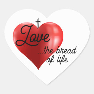 Love is the bread of life heart shaped sticker