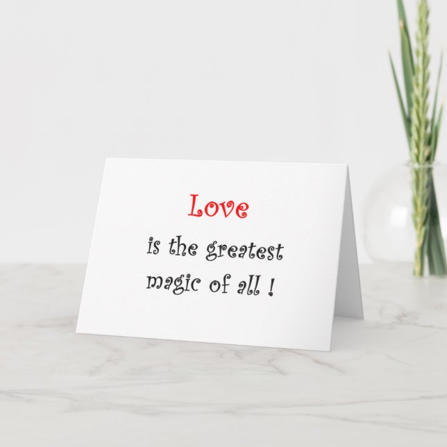 Love is the greatest Magic of all !-greeting cards (Front)
