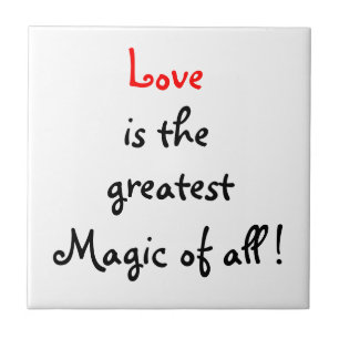 Love is the greatest Magic of all !-tile Tile