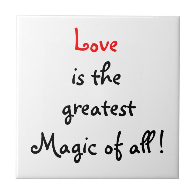 Love is the greatest Magic of all !-tile Tile (Front)