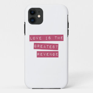 Love Is The Greatest Revenge iPhone 11 Case