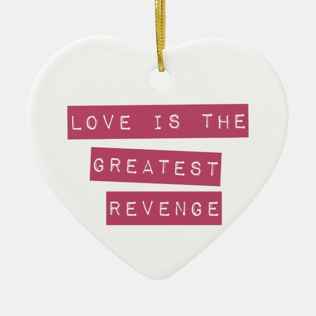 Love Is The Greatest Revenge Ceramic Tree Decoration (Front)