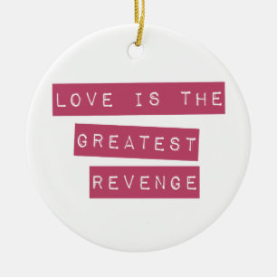 Love Is The Greatest Revenge Ceramic Tree Decoration